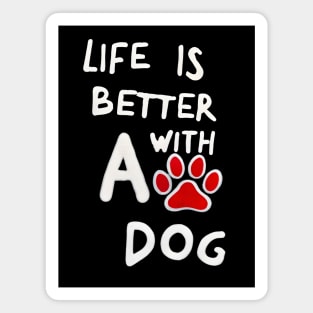 Life Is Better With A Dog Magnet